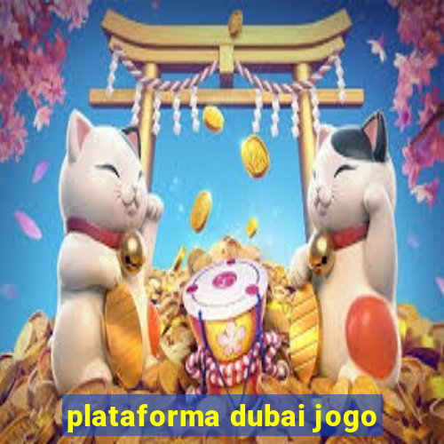 plataforma dubai jogo